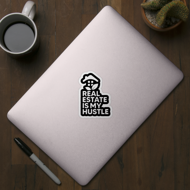 Real Estate Is My Hustle by webbygfx